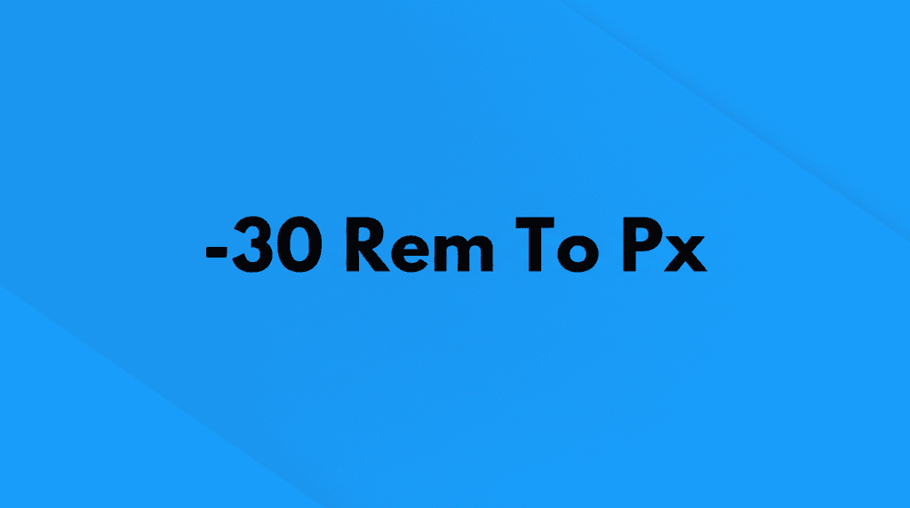 -30 Rem To Px Conversion