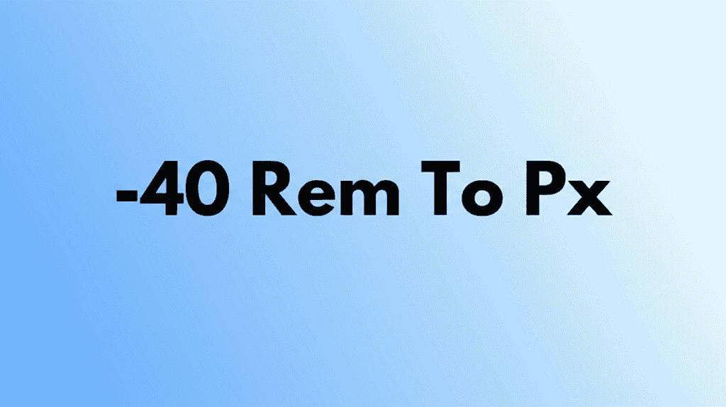 -40 Rem To Px Conversion Example