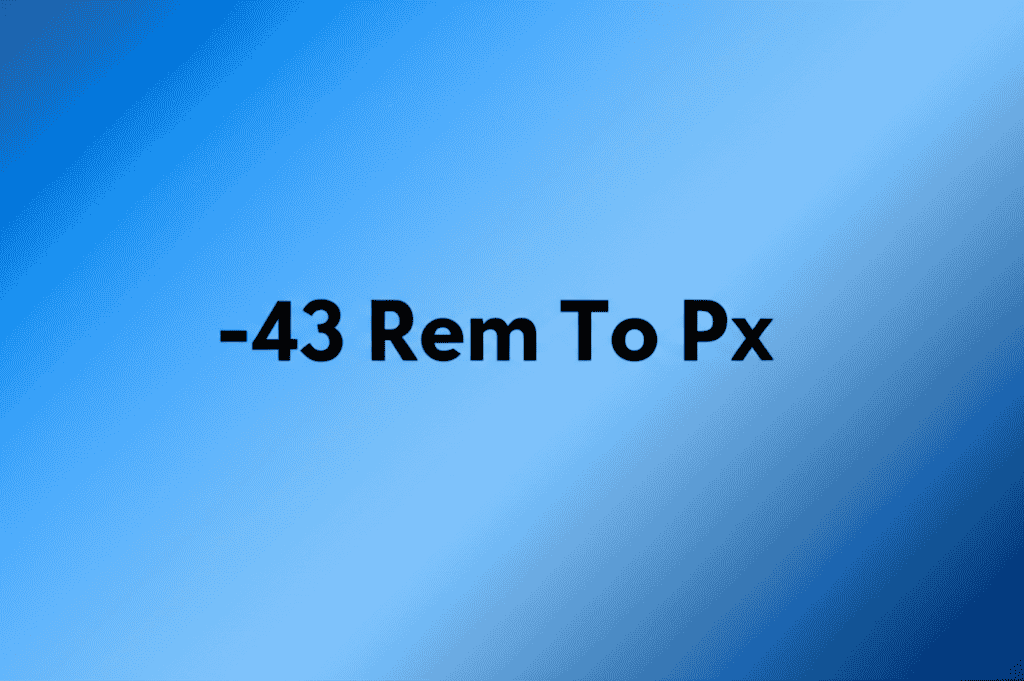 -43 Rem To Px Conversion Visual