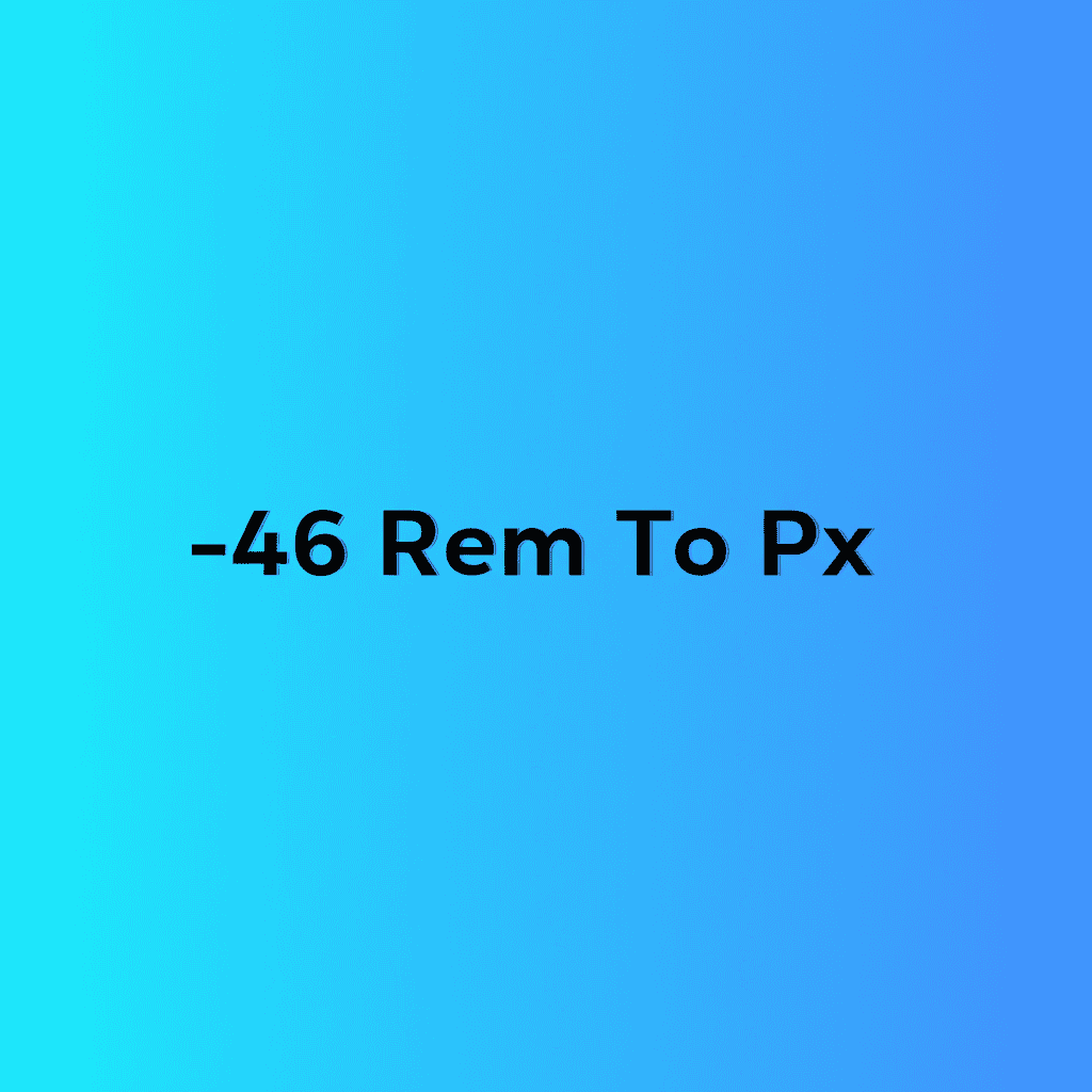 -46 Rem To Px conversion